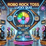 Robo Rock Toss Lucky Quiz